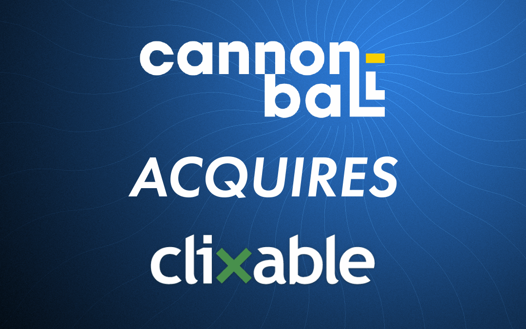 Cannonball Digital Acquires Clixable to Expand Content-Led Growth and Creative Strategy