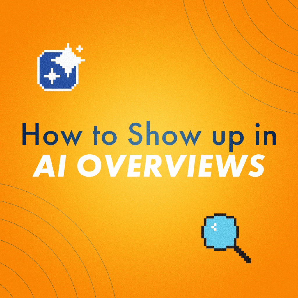 How to Show Up in AI Overviews